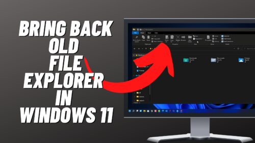 How to bring back old file explorer windows 11