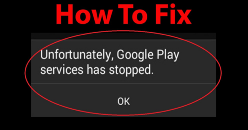 How to fix Google Play Services keeps stopping error