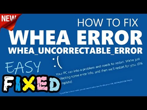 How to fix Msdn bugcheck WHEA_UNCORRECTABLE_ERROR