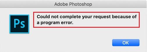 Photoshop could not complete your request because of a program error”
