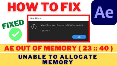 Fix After Effects error Unable to allocate memory