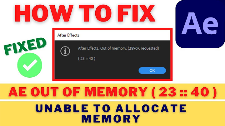 Fix After Effects error Unable to allocate memory