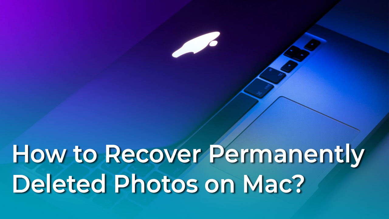 How to recover permanently deleted photos on Mac